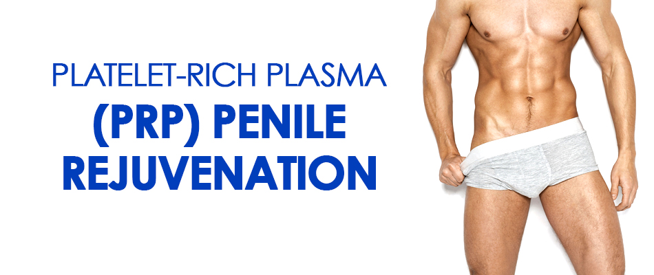 Platelet Rich Plasma Prp Penile Rejuvenation Dr Chen Tai Ho